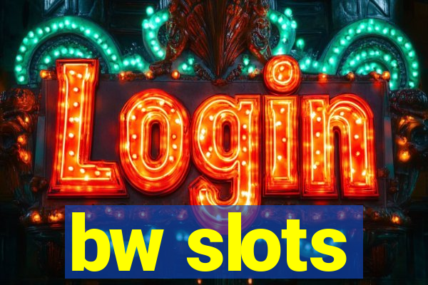 bw slots